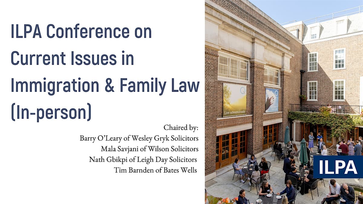 ILPA Conference on Current Issues in Immigration & Family Law